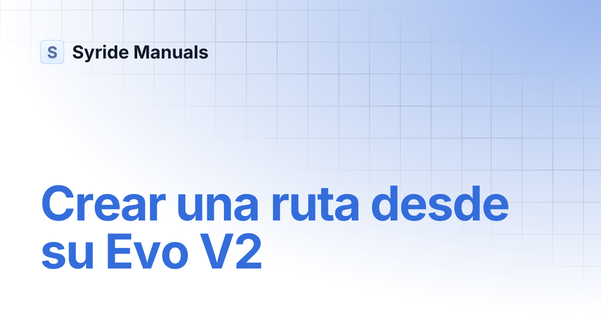 Crear una ruta desde su Evo V2 | Evo V2 Manual en español | Syride Manuals