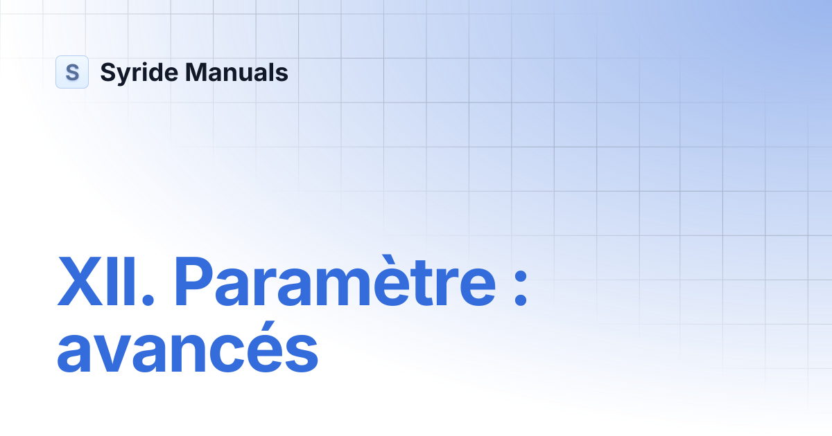 XII. Paramètre : avancés | Syride Manuals